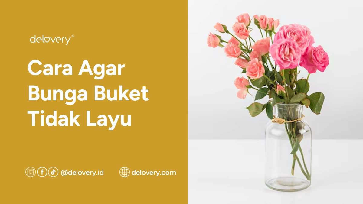 Cara Agar Bunga Buket Tidak Layu